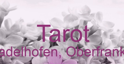 Tarot Stadelhofen, Oberfranken | Top-Experten für Kartenlegen, Wahrsagen, Hellsehen, Zukunftsdeutung.